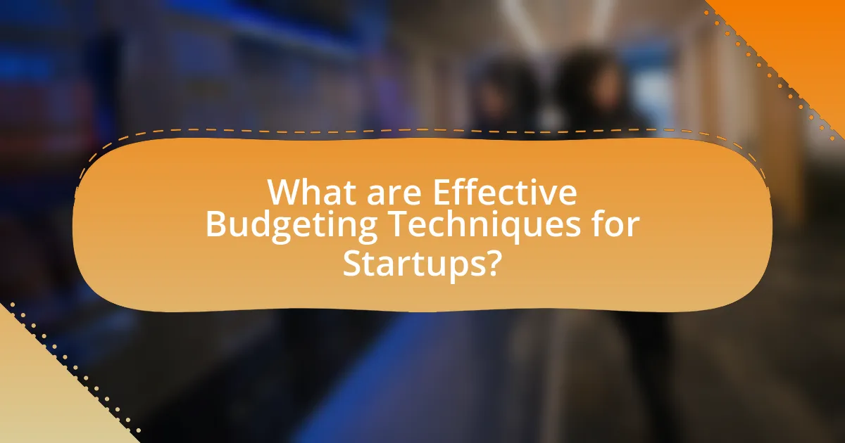 What are Effective Budgeting Techniques for Startups?